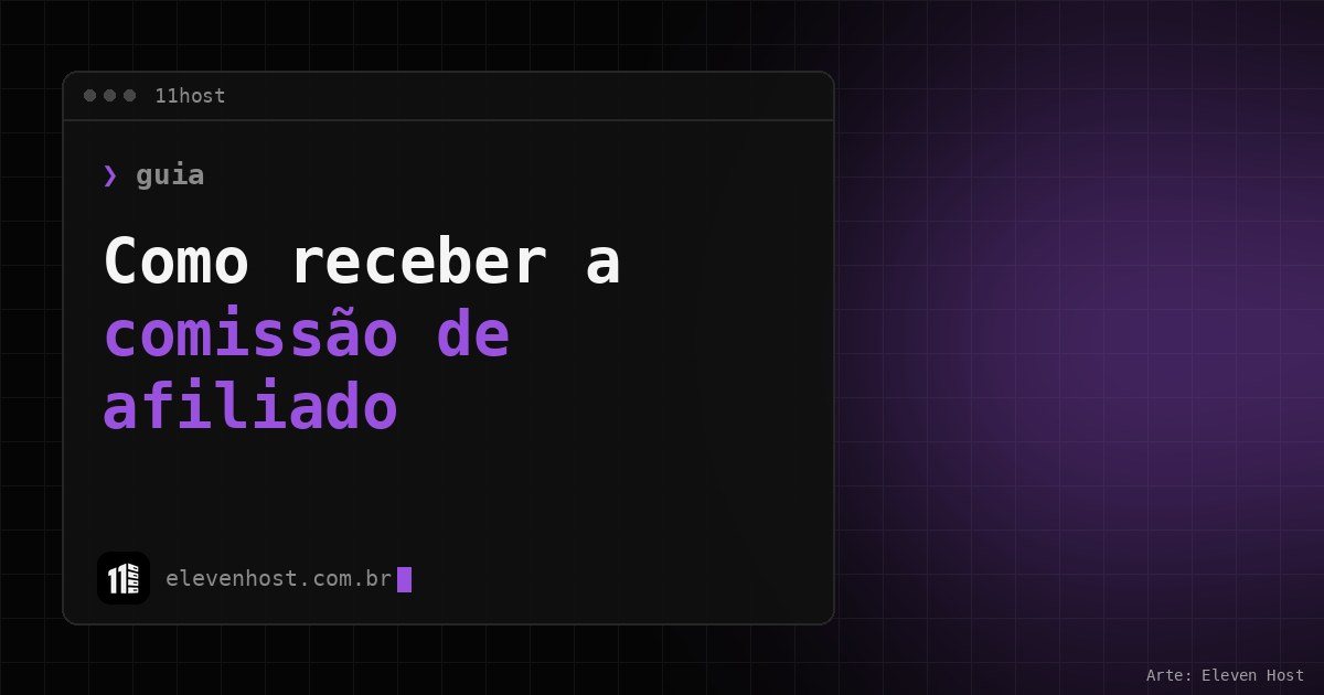Janela de terminal da 11Host com o título Como receber a comissão de afiliado
