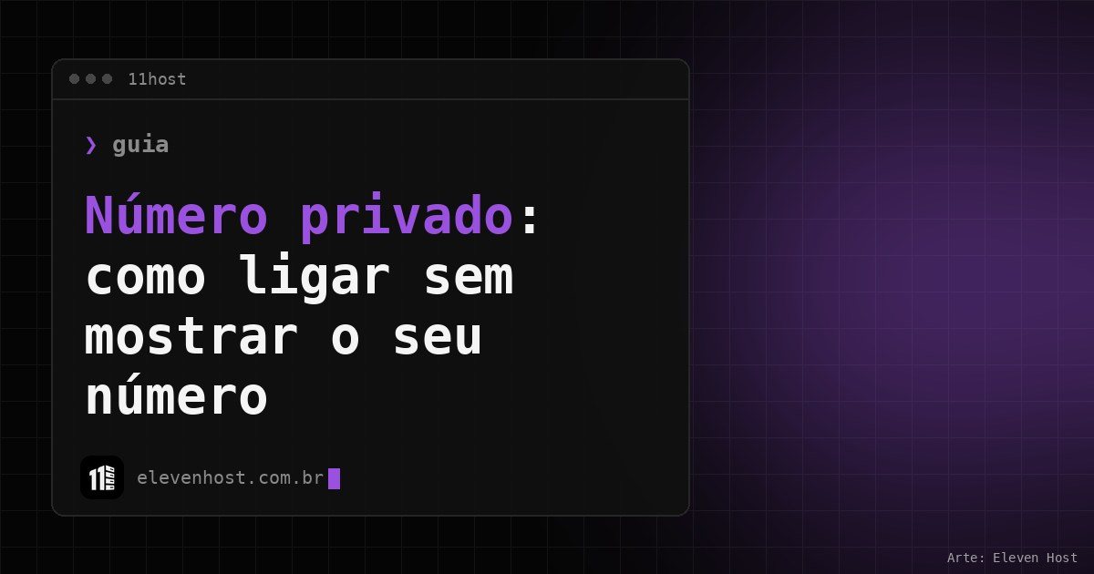Arte da Eleven Host: janela de terminal com o título: Número privado: como ligar sem mostrar o seu número
