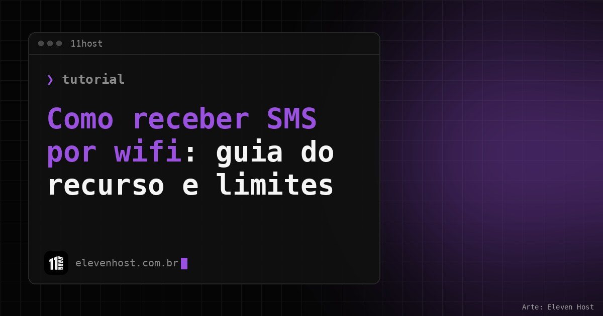 Arte da Eleven Host: janela de terminal com o título: Como receber SMS por wifi: guia do recurso e limites