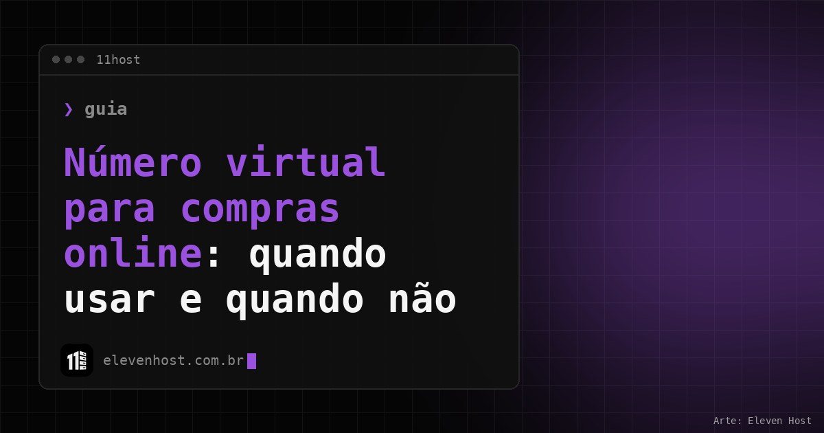 Arte da Eleven Host: janela de terminal com o título: Número virtual para compras online: quando usar e quando não