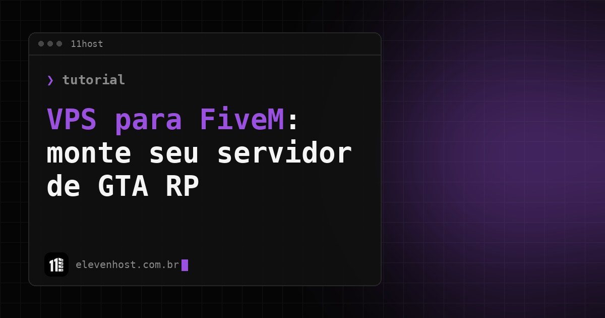 Capa: VPS para FiveM, monte seu servidor de GTA RP, em janela de terminal da Eleven Host