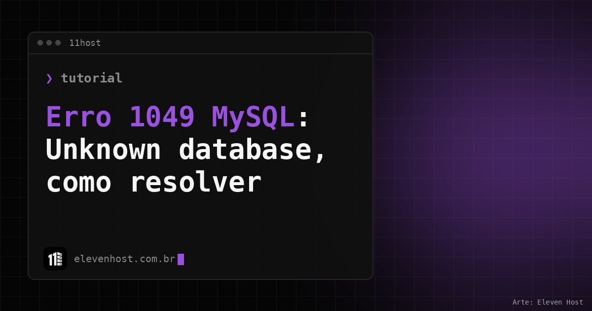 Arte da Eleven Host: janela de terminal com o título: Erro 1049 MySQL: Unknown database, como resolver