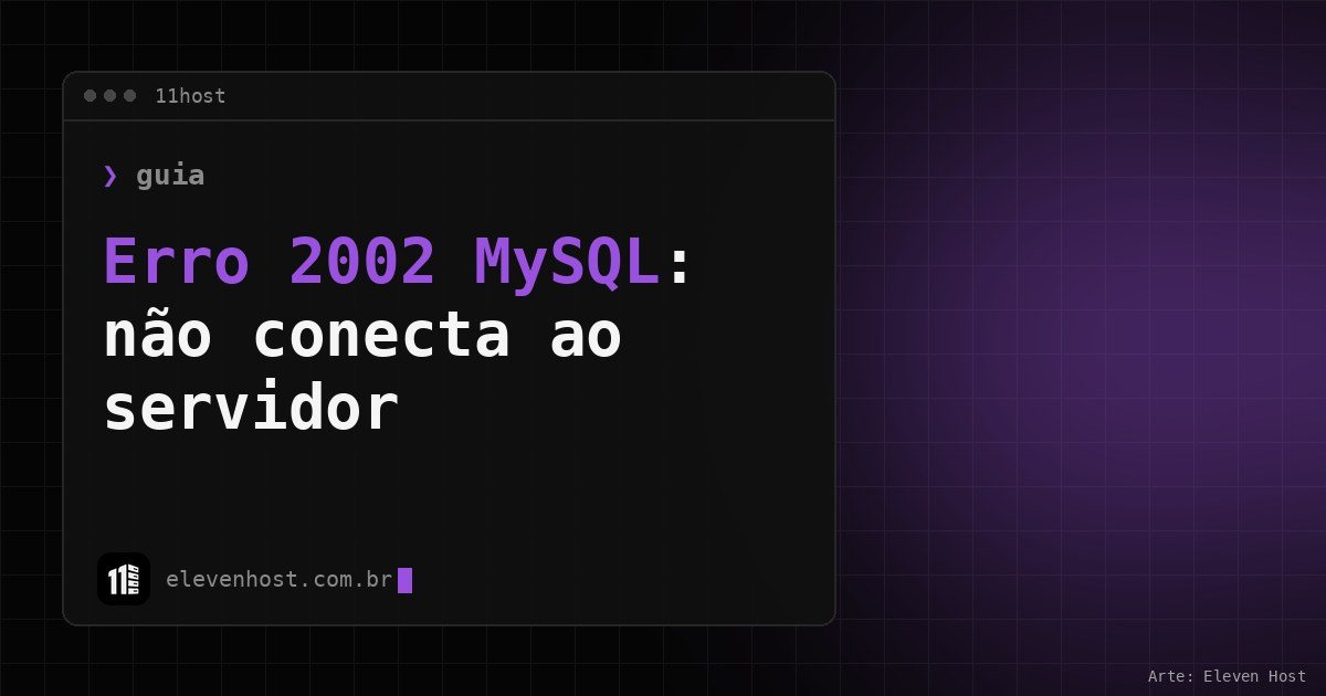 Arte da Eleven Host: janela de terminal com o título da matéria sobre erro 2002 mysql