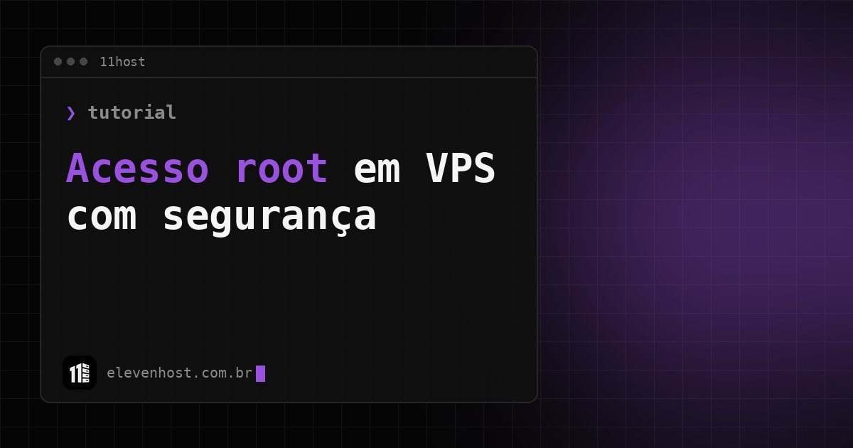 Capa: janela de terminal da Eleven Host com o título Acesso root em VPS com segurança