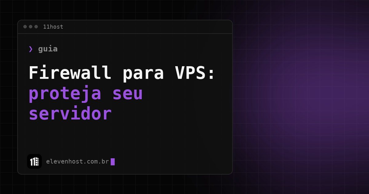 Arte da Eleven Host com o título Firewall para VPS: proteja seu servidor