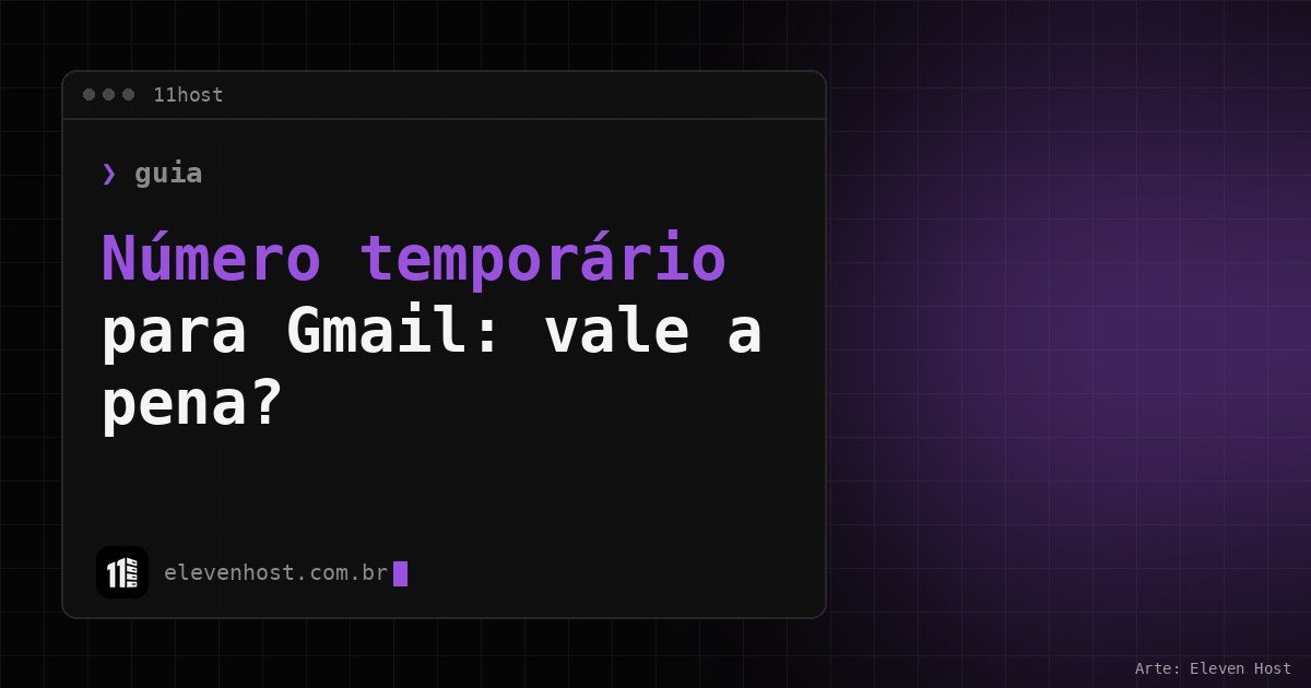 Arte da Eleven Host com janela de terminal e o título Número temporário para Gmail: vale a pena?