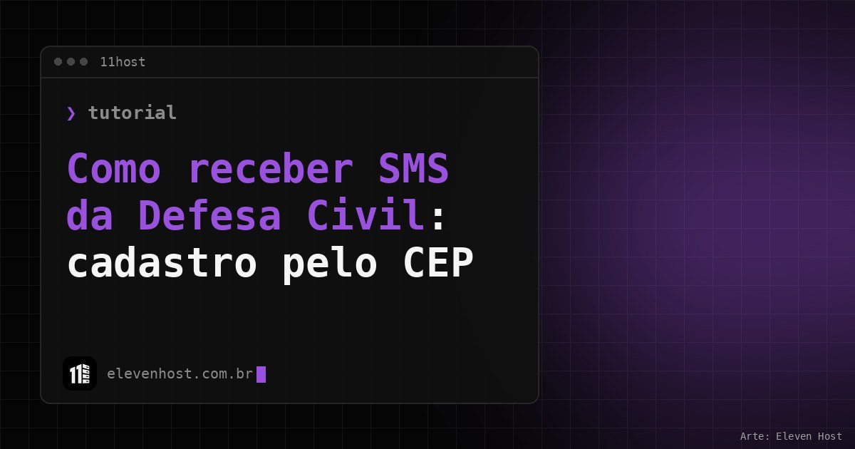 Arte da Eleven Host: janela de terminal com o título: Como receber SMS da Defesa Civil: cadastro pelo CEP