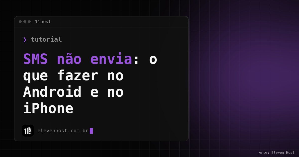 Arte da Eleven Host: janela de terminal com o título: SMS não envia: o que fazer no Android e no iPhone