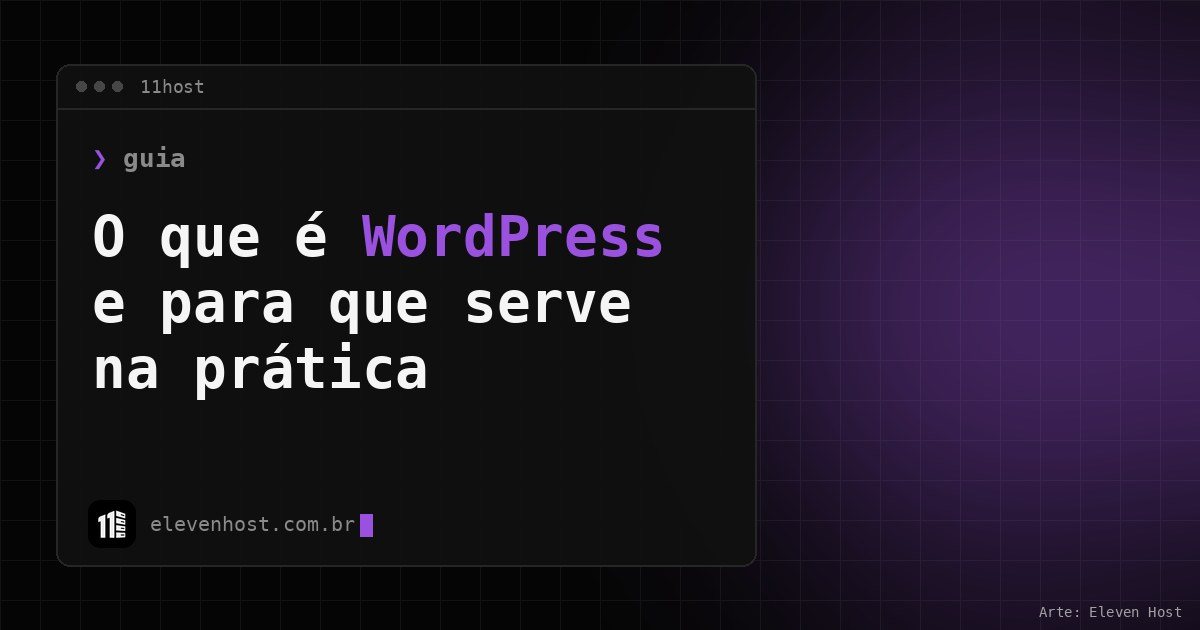 Arte da Eleven Host com janela de terminal e o título O que é WordPress e para que serve na prática