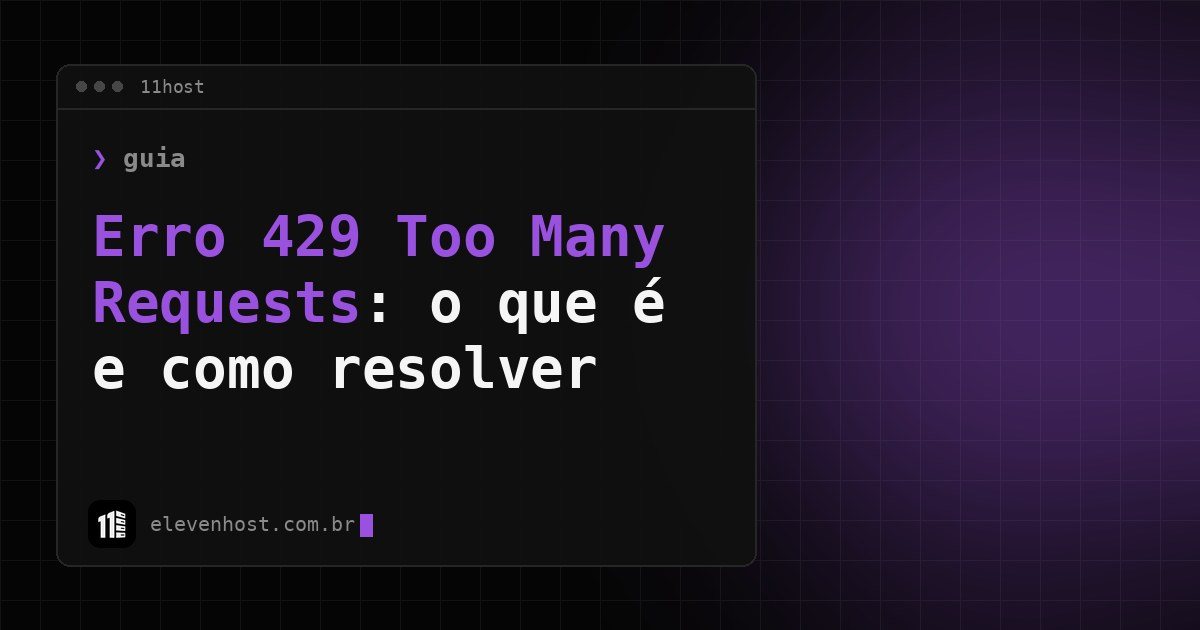 Arte da Eleven Host: janela de terminal com o título: Erro 429 Too Many Requests: o que é e como resolver