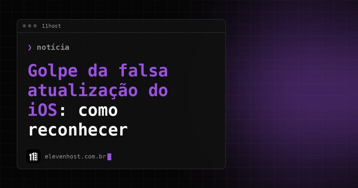 Arte da Eleven Host: janela de terminal com o título: Golpe da falsa atualização do iOS: como reconhecer