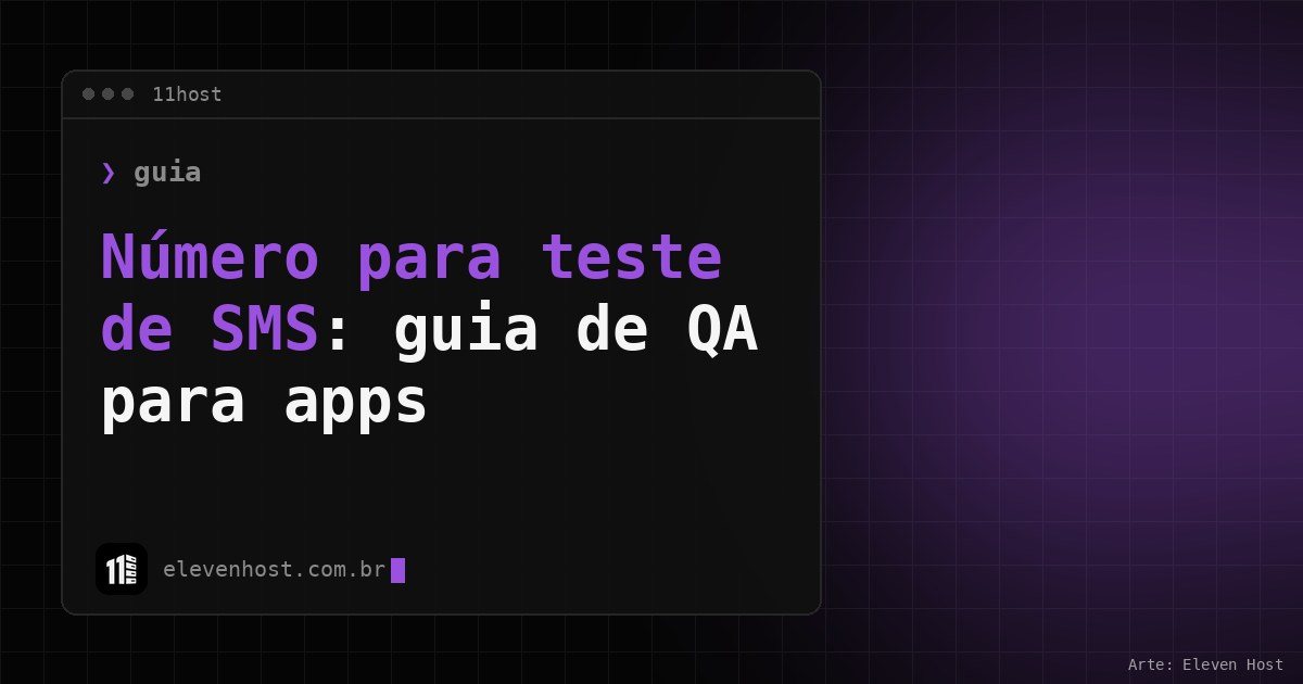 Arte da Eleven Host com janela de terminal e o título Número para teste de SMS: guia de QA para apps