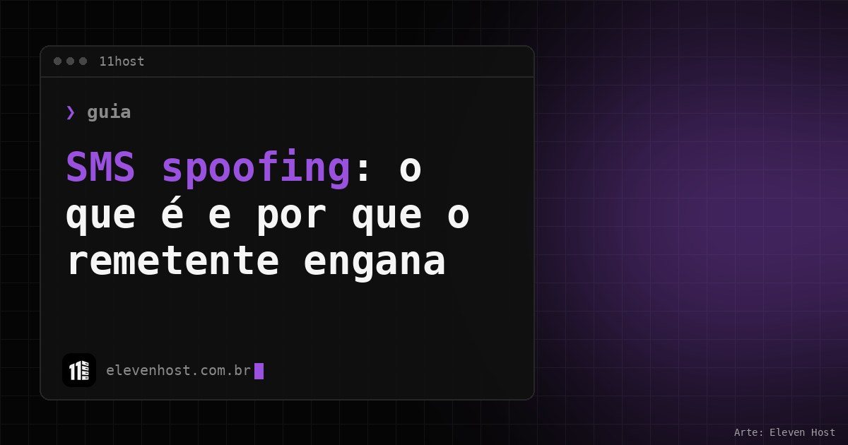 Arte da Eleven Host: janela de terminal com o título: SMS spoofing: o que é e por que o remetente engana