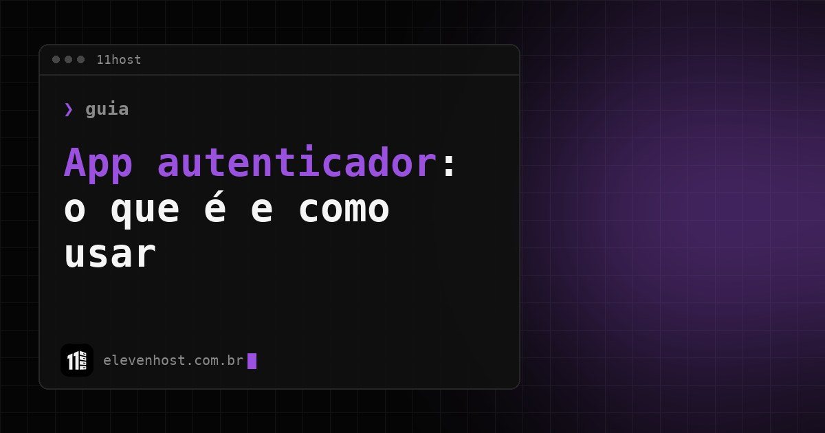Arte da Eleven Host com o título App autenticador em fundo escuro e roxo