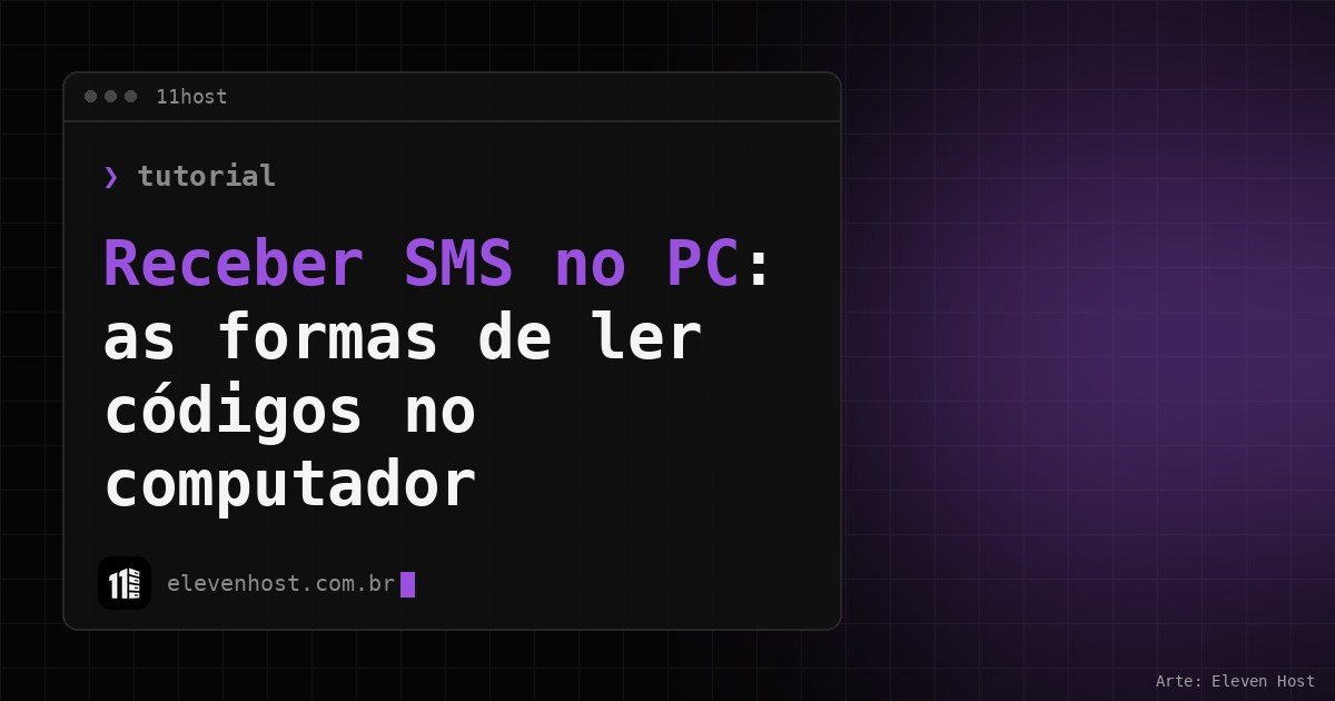 Arte da Eleven Host com janela de terminal e o título Receber SMS no PC: as formas de ler códigos no computador