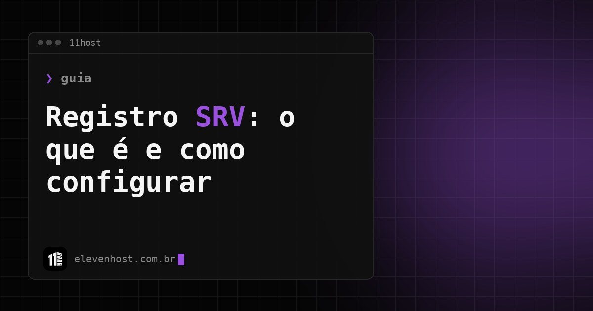 Arte da Eleven Host: janela de terminal com o título: Registro SRV: o que é e como configurar no DNS
