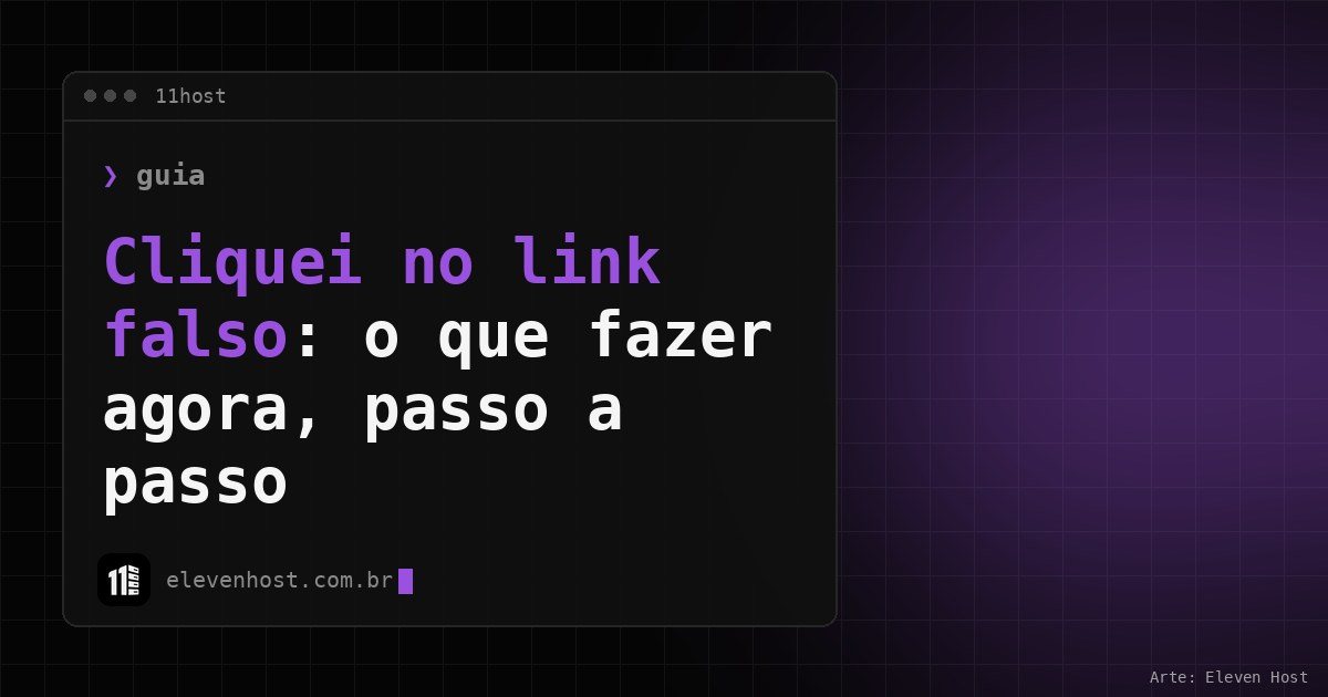 Arte da Eleven Host: janela de terminal com o título: Cliquei no link falso: o que fazer agora, passo a passo