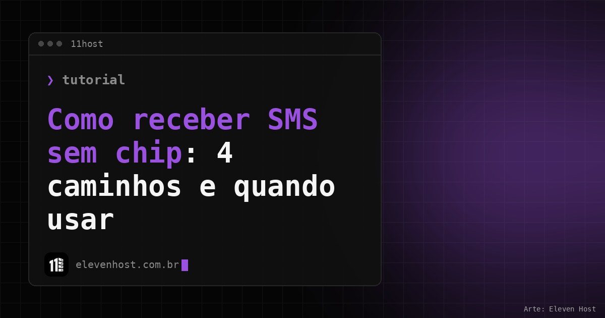 Arte da Eleven Host: janela de terminal com o título: Como receber SMS sem chip: 4 caminhos e quando usar