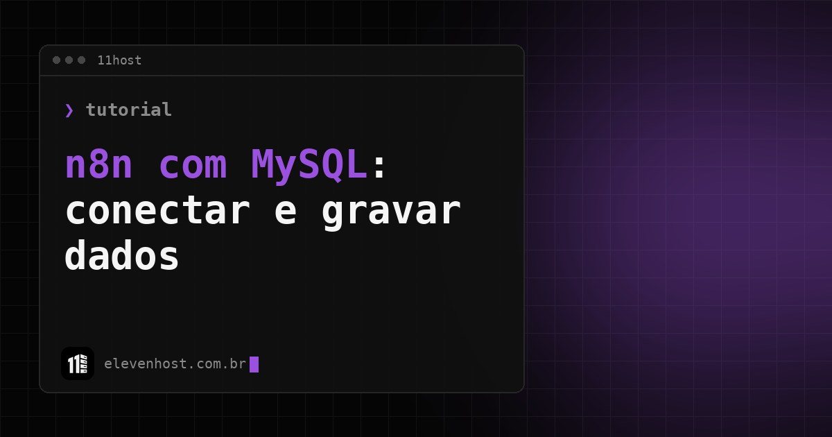 Arte da Eleven Host: janela de terminal com o título: n8n com MySQL: como conectar e gravar dados no banco