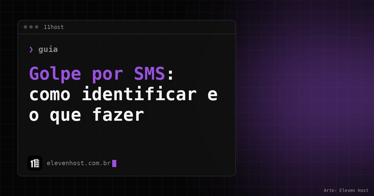 Arte da Eleven Host com janela de terminal e o título Golpe por SMS: como identificar e o que fazer
