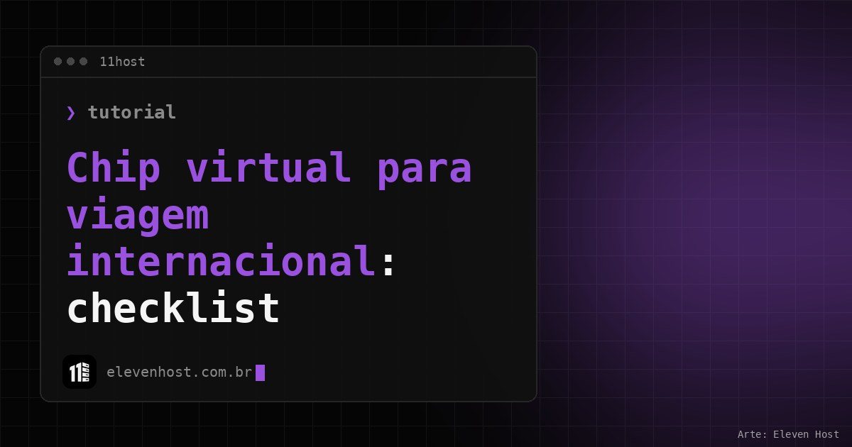 Arte da Eleven Host: janela de terminal com o título: Chip virtual para viagem internacional: checklist