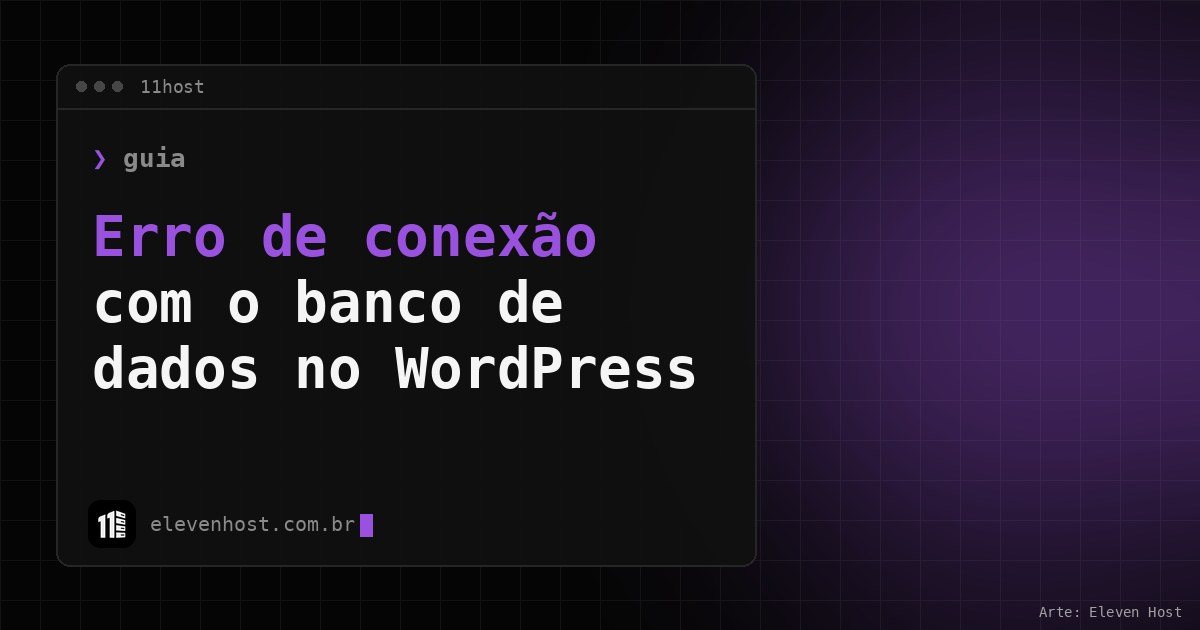 Arte da Eleven Host: janela de terminal com o título: Erro ao estabelecer conexão com o banco de dados: solução