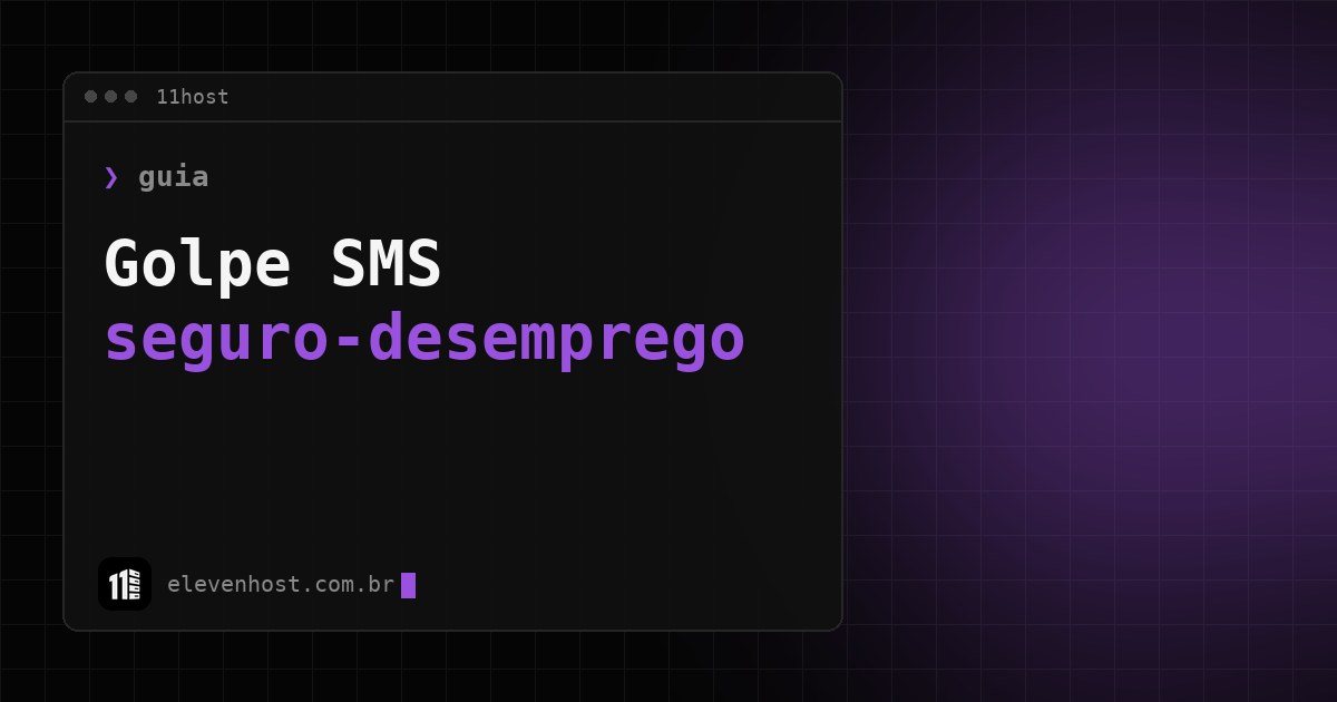 Arte da Eleven Host com o título Golpe SMS seguro-desemprego em janela de terminal escura e destaque roxo