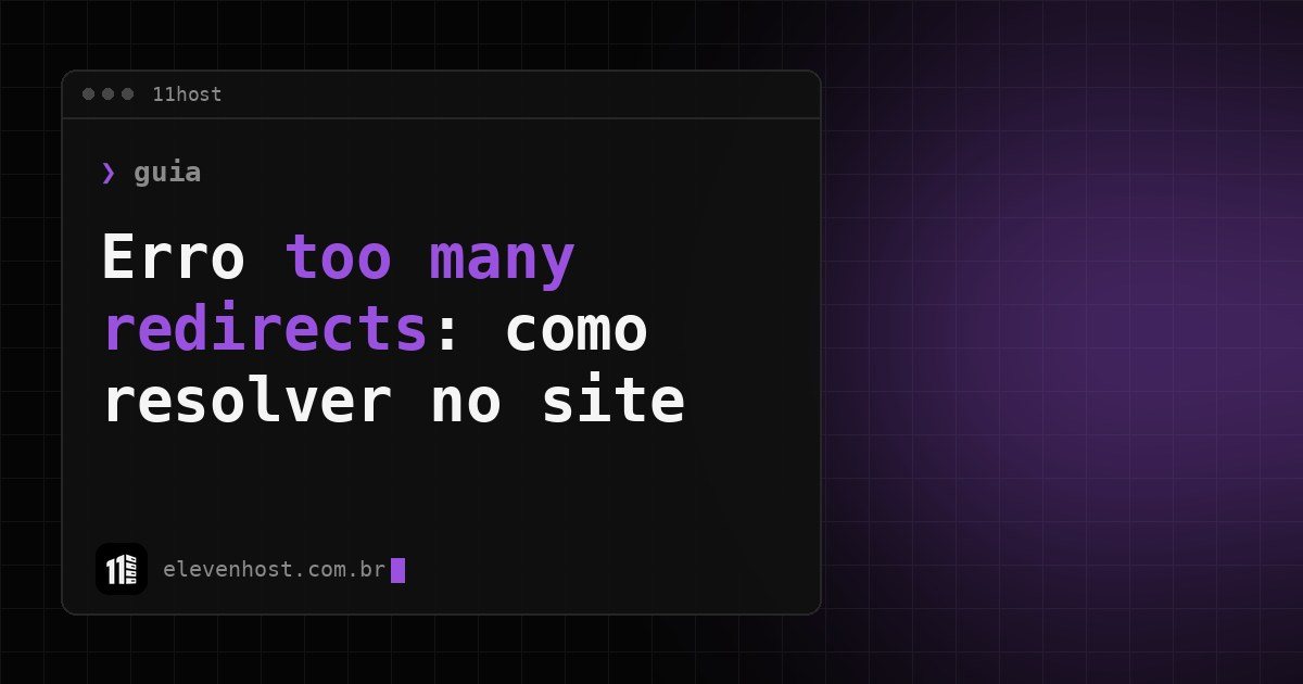 Arte da Eleven Host: janela de terminal com o título: ERR_TOO_MANY_REDIRECTS: como resolver o erro no site