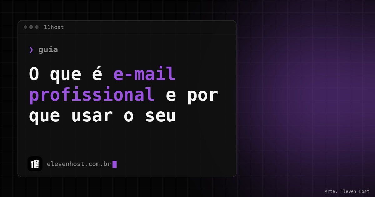 Janela de terminal da Eleven Host com o título O que é e-mail profissional e por que usar o seu