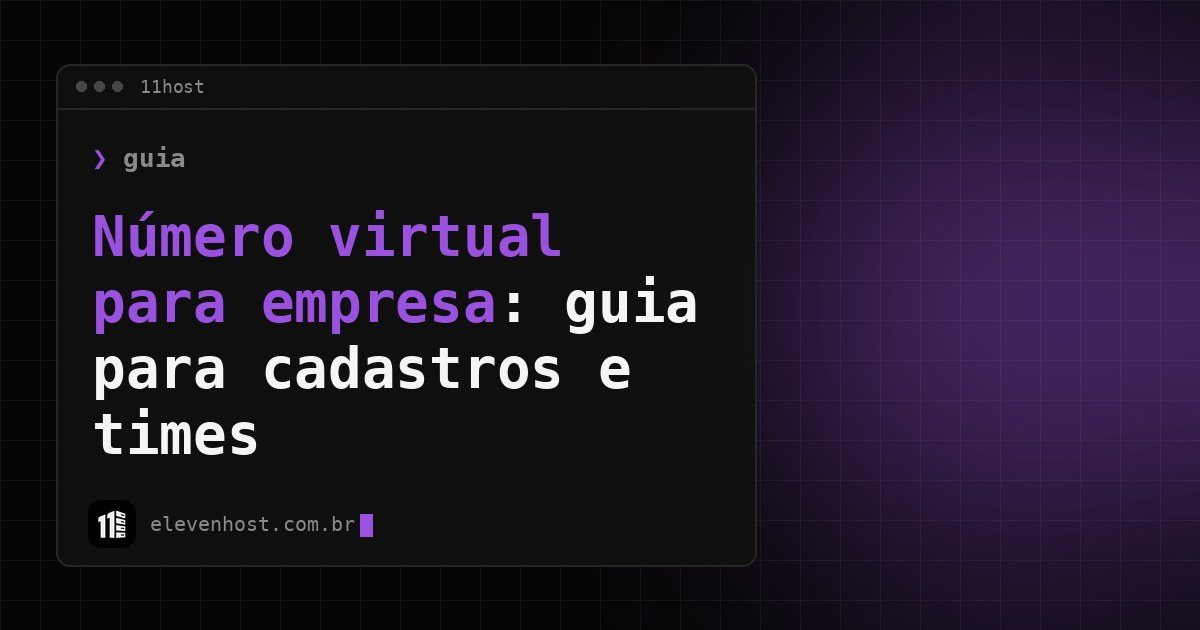 Arte da Eleven Host com janela de terminal e o título Número virtual para empresa: guia para cadastros e times