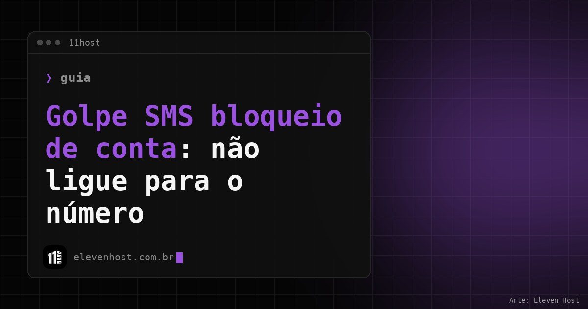 Arte da Eleven Host: janela de terminal com o título: Golpe SMS bloqueio de conta: não ligue para o número