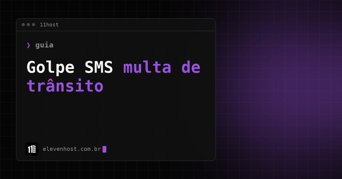 Arte da Eleven Host com o título Golpe SMS multa de trânsito em janela de terminal escura e destaque roxo