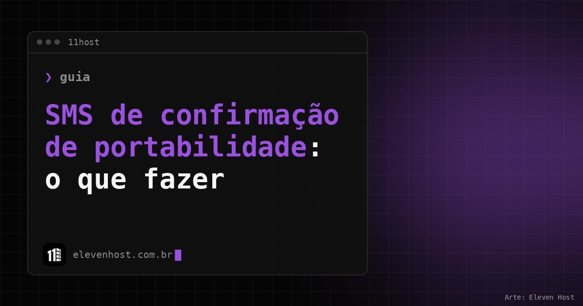 Arte da Eleven Host: janela de terminal com o título: SMS de confirmação de portabilidade: o que fazer