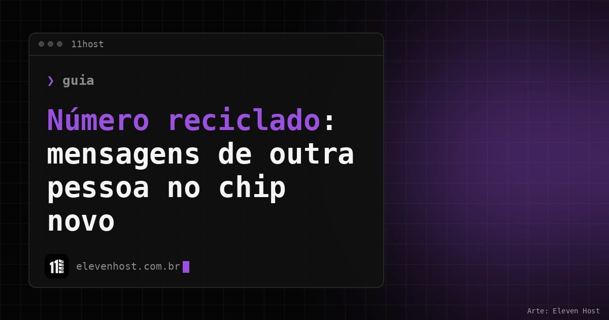 Arte da Eleven Host: janela de terminal com o título: Número reciclado: mensagens de outra pessoa no chip novo
