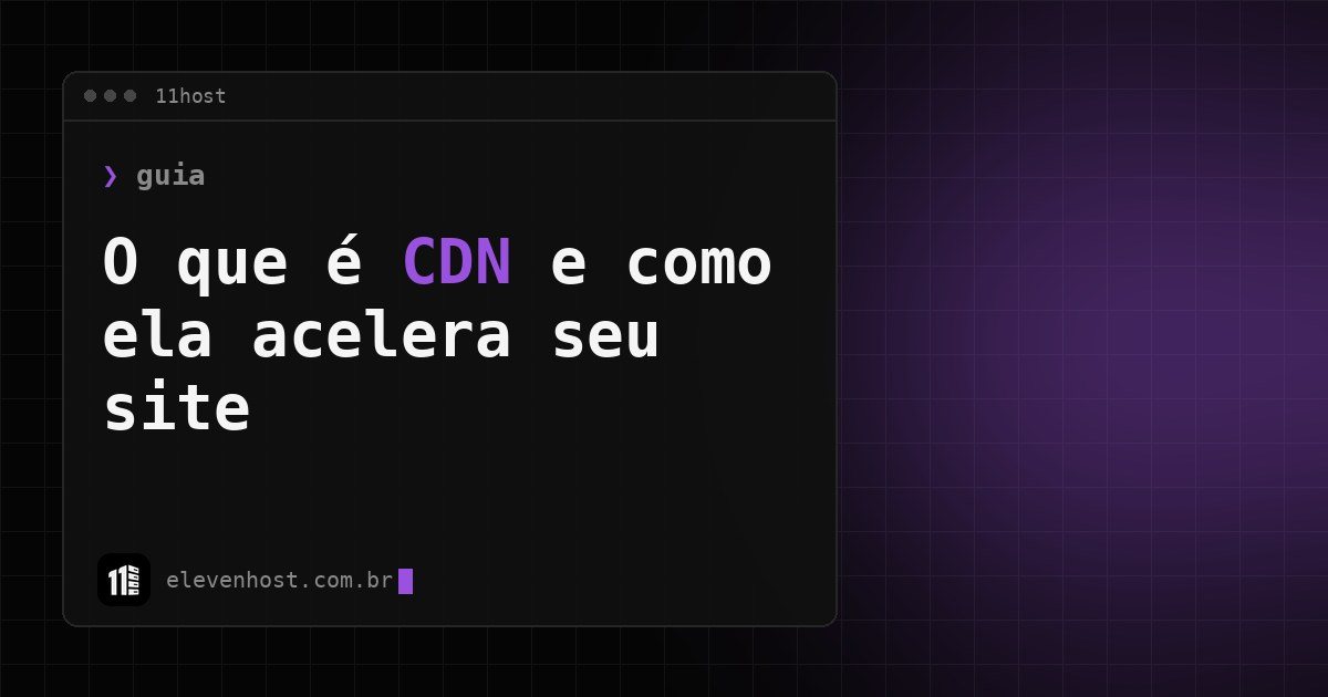 Arte da 11Host: janela de terminal com o título sobre o que é CDN