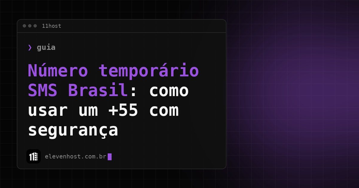 Arte da Eleven Host com janela de terminal e o título Número temporário SMS Brasil: como usar um +55 com segurança