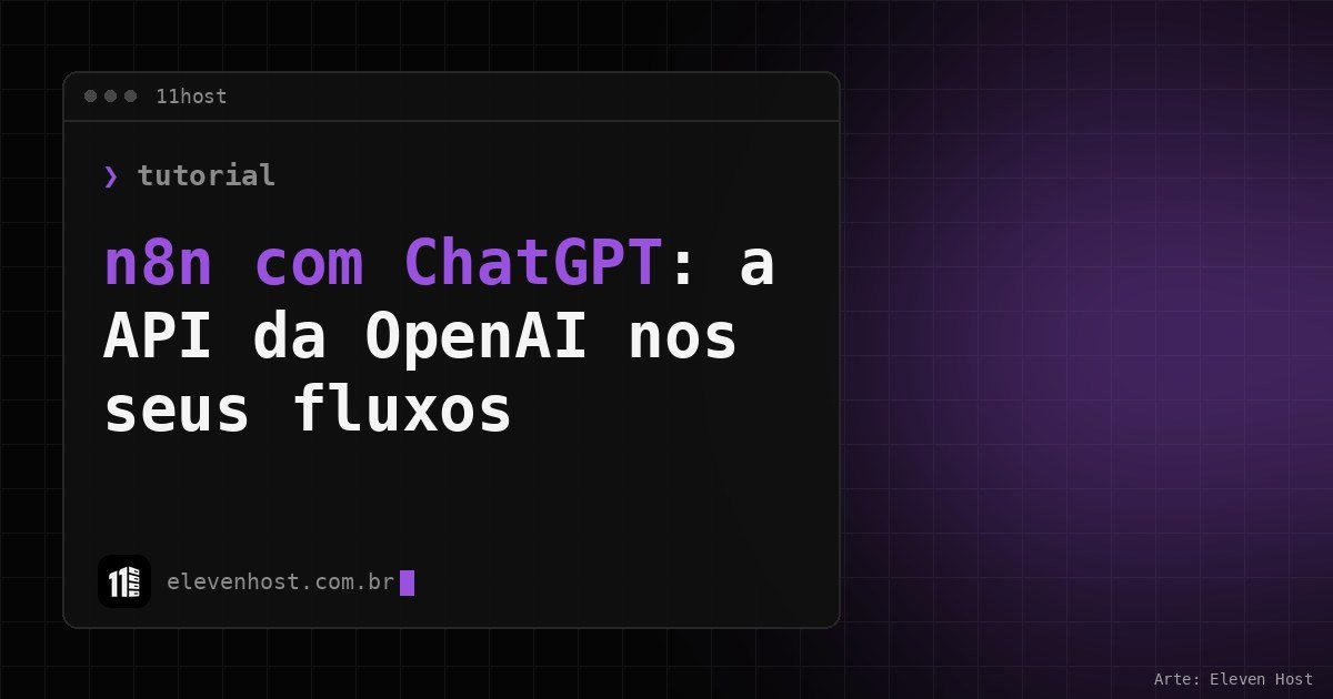 Arte da Eleven Host: janela de terminal com o título: n8n com ChatGPT: como usar a API da OpenAI nos fluxos