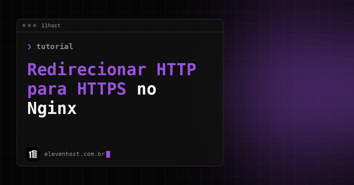 Arte da Eleven Host: janela de terminal com o título: Redirecionar HTTP para HTTPS: passo a passo no Nginx
