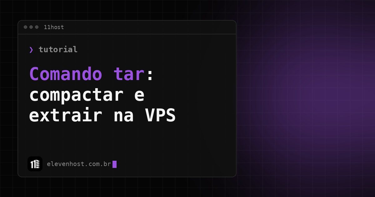 Arte da Eleven Host: janela de terminal com o título: Comando tar: como compactar e extrair arquivos na VPS
