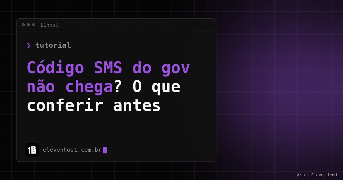 Arte da Eleven Host: janela de terminal com o título: Código SMS do gov não chega? O que conferir antes