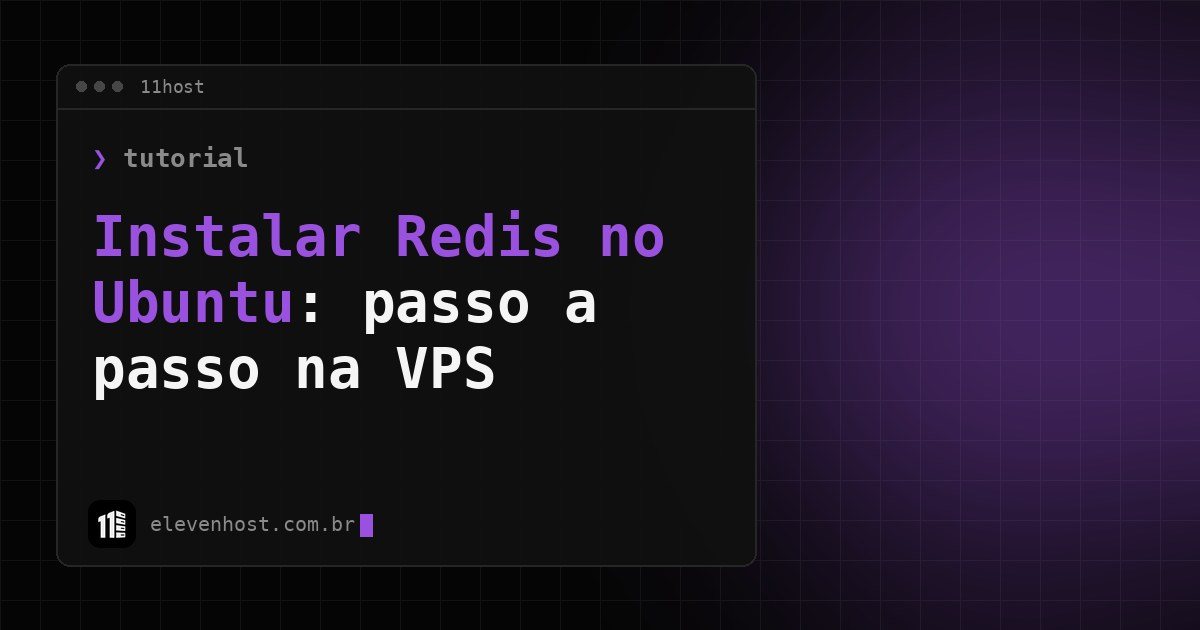 Arte da Eleven Host: janela de terminal com o título: Instalar Redis no Ubuntu: passo a passo na VPS