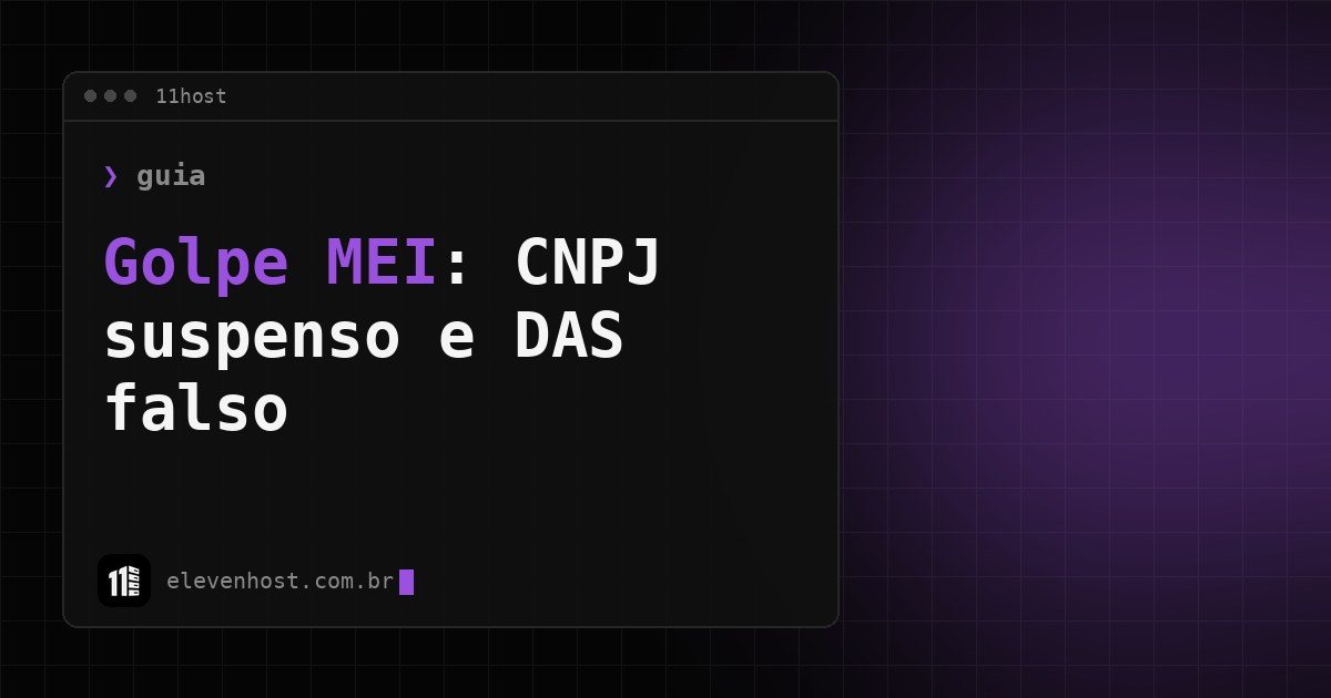 Arte da Eleven Host: janela de terminal com o título: Golpe MEI: SMS de CNPJ suspenso e DAS atrasado falso