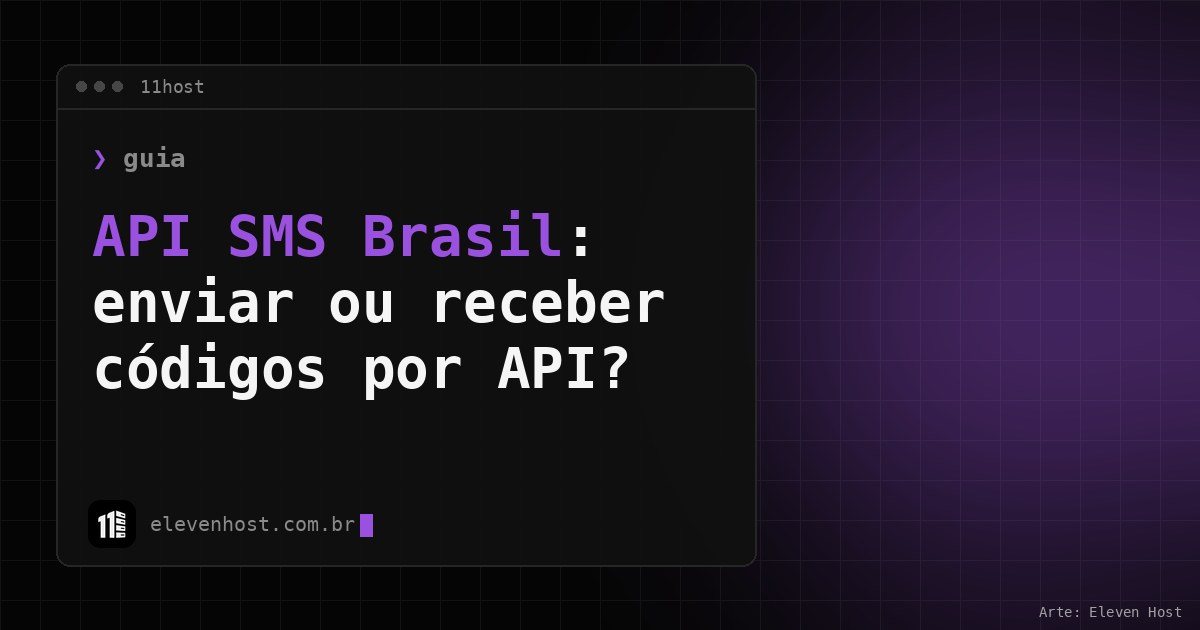 Arte da Eleven Host com janela de terminal e o título API SMS Brasil: enviar ou receber códigos por API?