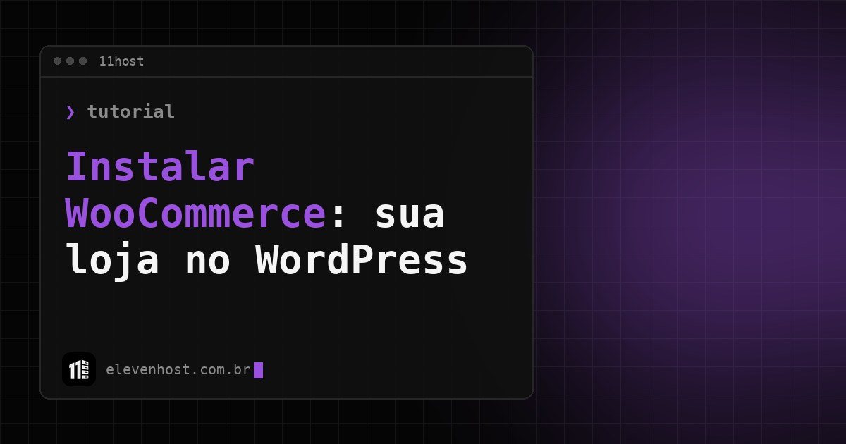 Arte da Eleven Host: janela de terminal com o título: Instalar WooCommerce: como criar sua loja no WordPress