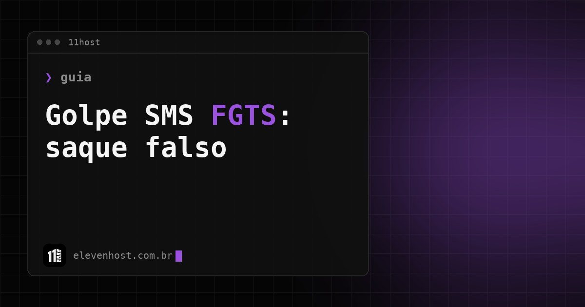 Arte da Eleven Host com o título Golpe SMS FGTS em janela de terminal escura e destaque roxo