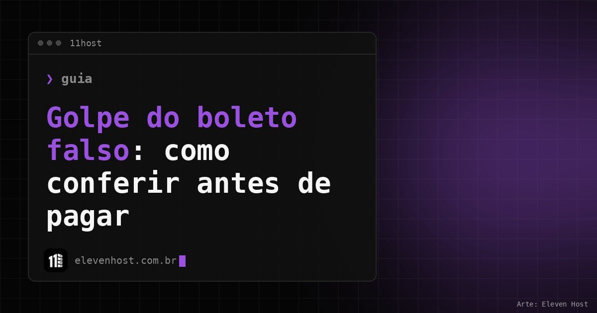 Arte da Eleven Host: janela de terminal com o título: Golpe do boleto falso: como conferir antes de pagar