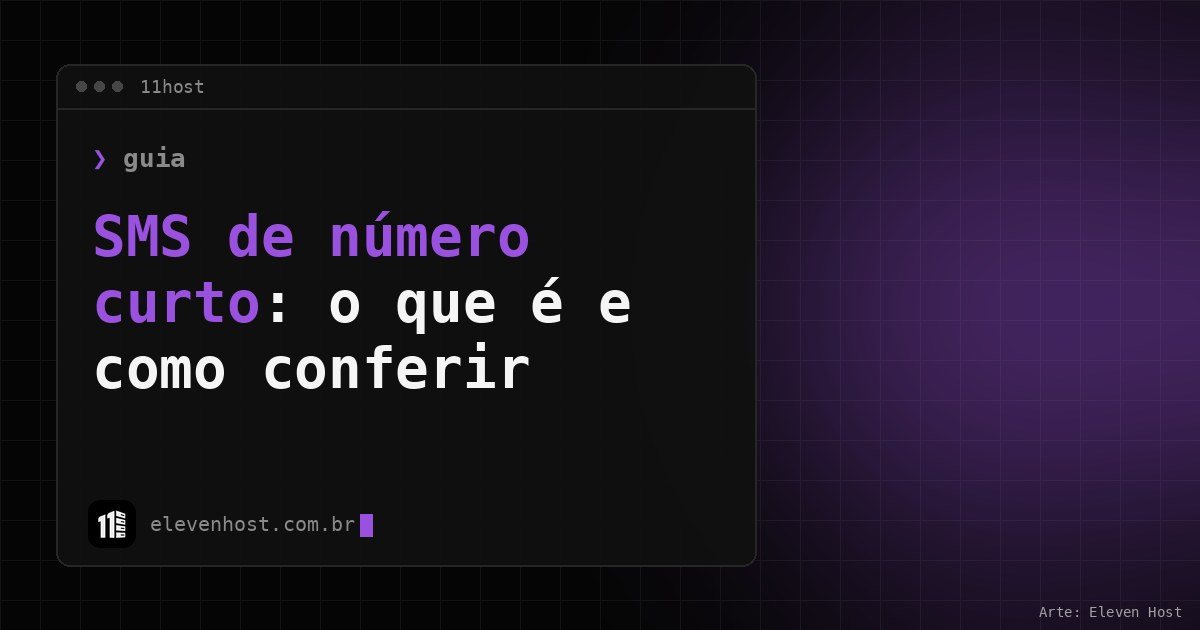 Arte da Eleven Host: janela de terminal com o título: SMS de número curto: o que é e como conferir