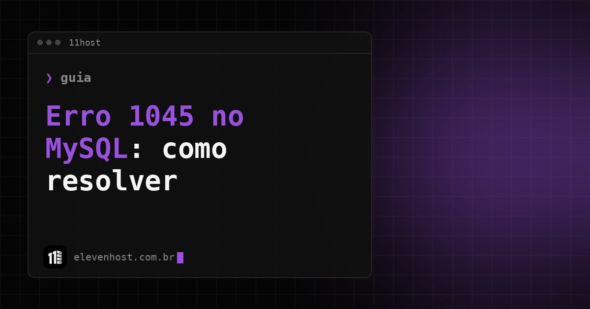 Arte da Eleven Host: janela de terminal com o título: Erro 1045 MySQL: Access denied for user, como resolver