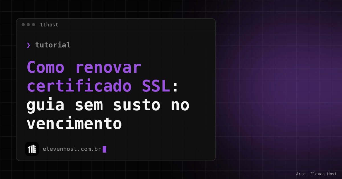 Arte da Eleven Host com janela de terminal e o título Como renovar certificado SSL: guia sem susto no vencimento
