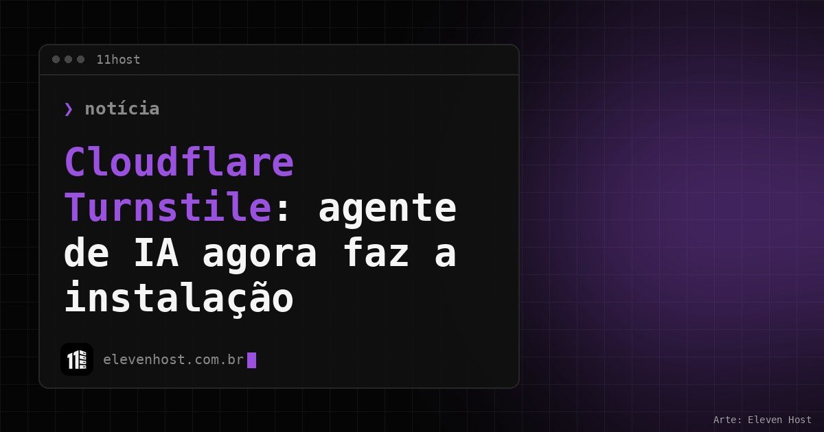 Arte da Eleven Host com janela de terminal e o título Cloudflare Turnstile: agente de IA agora faz a instalação